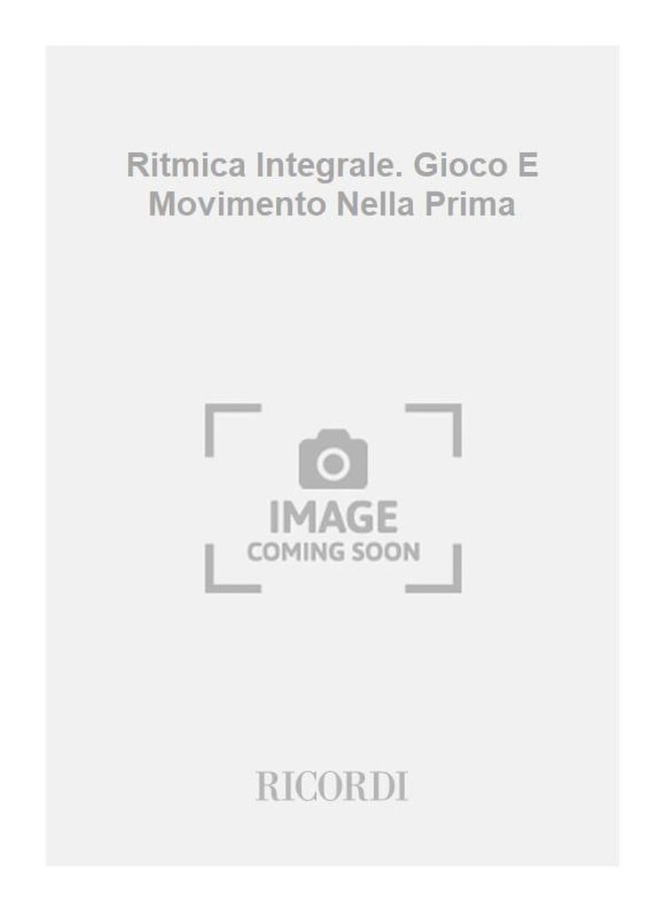 Ritmica Integrale. Gioco E Movimento Nella Prima